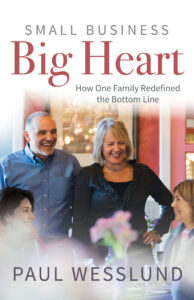 Small Business, Big Heart, tells the story of how a couple who owned a restaurant created a successful business model based on kindness, compassion, and giving second chances.