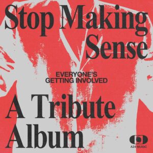 Everyone’s Getting Involved: A Tribute to Talking Heads’ Stop Making Sense re-energizes the 2004 movie and soundtrack with new musicians.